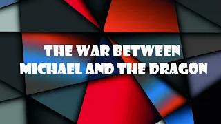 The War Between Michael and The Dragon (Revelation  12:7-12)  Mission Blessings