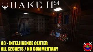 Quake 2 64 - 03 Intelligence Center - All Secrets No Commentary