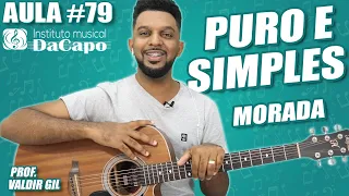 PURO E SIMPLES VIOLÃO - MORADA - AULA DE VIOLÃO SIMPLIFICADA - Letra e Cifra - Como tocar violão