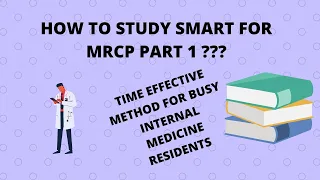 How to study smart for MRCP Part 1? | Studying for MRCP during Internal Medicine residency |