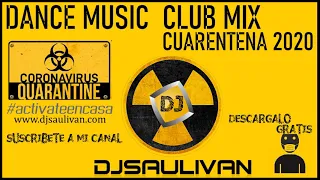 CUARENTENA MIX 2020 DANCE MUSIC - DJSAULIVAN