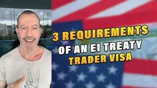 3 Requirements of an E1 Treaty Trader Visa