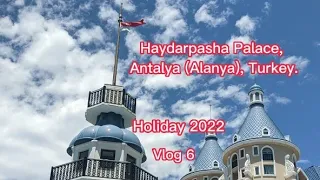 Holiday 2022 - Haydarpasha Palace, Antalya (Alanya), Turkey.