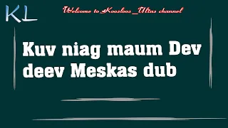 Kuv niah maum dev deev Meskas dub 8/19/2021