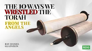 Shavuos: The 10 Ways We Wrestled the Torah From the Angels