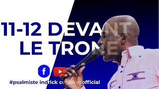 EN DIRECT | 11-12 DEVANT LE TRONE | 23 AOUT 2023 | Psalmiste Indrick Cupidon