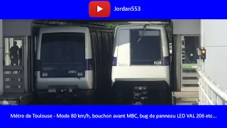 Métro de Toulouse - Mode 80 km/h, bouchon avant MBC, bug de panneau LED VAL 206 etc...