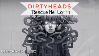 Dirty Heads – Rescue Me (Lo-Fi Version)