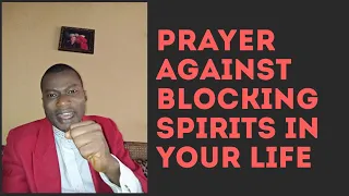 Prayer Against Blocking Spirits | Prayer Against Blockage And Barriers