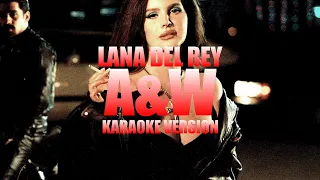 A&W - Lana Del Rey (Instrumental Karaoke) [KARAOK&J]