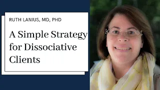 A Simple Strategy for Dissociative Clients Who Lose Time with Ruth Lanius, MD, PhD