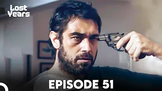 Lost Years | Episode 51 (English Subtitles) - Kaybolan Yıllar