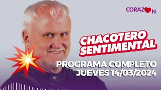 Chacotero Sentimental: Programa completo jueves 14/03/2024