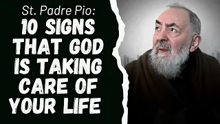 SAINT PADRE PIO: 10 SIGNS THAT GOD IS TAKING CARE OF YOUR LIFE