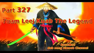 Tuam Leej Kuab The Hmong Shaman Warrior ( Part 327 ) 21/11/2022