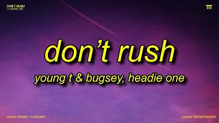 Young T & Bugsey - Don’t Rush (Lyrics) ft. Headie One | don't rush slow touch