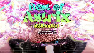 Best of Astrix - Reloaded | Progressive Psytrance Mix