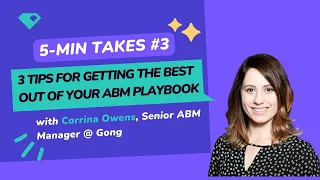 3 Practical Tips for Getting the Best Out of Your ABM Playbook (5-Min Takes — Marketing #3)