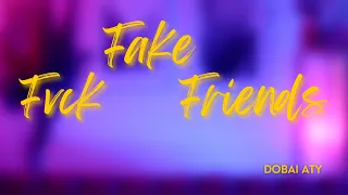 Dobai Aty  - FVCK FAKE FRIENDS (Official Music Video)