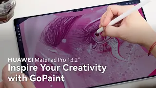 HUAWEI MatePad Pro 13.2” - Inspire Your Creativity with GoPaint