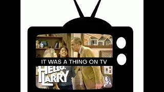 It Was a Thing on TV: Episode 12--Hello, Larry