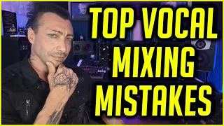 Top Mistakes When MIXING Vocals