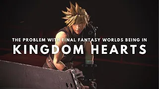 The Problem With Final Fantasy Worlds Being In Kingdom Hearts