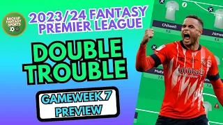 DOUBLE GAMEWEEK 7 PREVIEW - 2023/24 FANTASY PREMIER LEAGUE TIPS