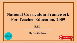 National Curriculum Framework For Teacher Education, 2009 | NCFTE | Sabiha Noor