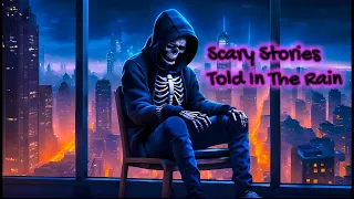 Stay Awhile, and Listen | TRUE Scary Stories Told In The Rain | HD RAIN VIDEO | (Scary Stories)