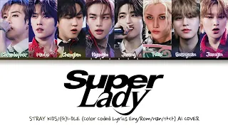 [AI COVER] Stray Kids SUPER LADY by (G)I-DLE (Color Coded Lyrics Eng/Rom/Han가사)