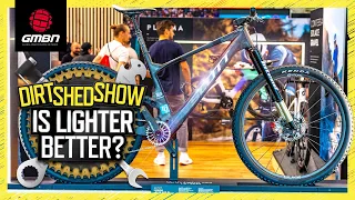 Weight Weenies: Do Lighter Bikes Make Better Bikes? | Dirt Shed Show 433