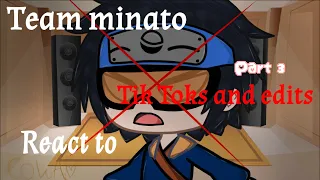 -Team Minato ~React to Tik Toks and Edits~part 3 |this is end-(read desk)