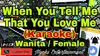 WHEN YOU TELL ME THAT YOU LOVE ME - Diana Ross (Karaoke) Female || Nada Wanita FIS=DO