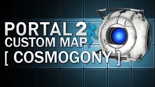 Portal 2 Tests: Cosmogony (1/2)