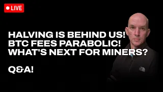 Halving SPECIAL!!! BTC Fees Going PARABOLIC! What's Next For Miners? Q&A!