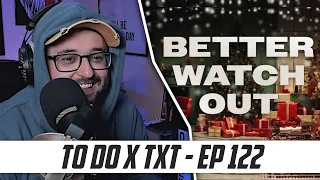 TO DO X TXT - EP.122 BETTER WATCH OUT, Part 1 REACTION