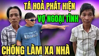 Chồng Đi Làm Ăn Xa Tá Hoả Phát Hiện Vợ Ở Nhà Ngoại Tình