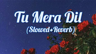 Tu Mera Dil-[Slowed+Reverb] - Falak | Tunes Yard