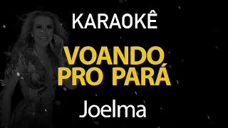 Voando Pro Pará - Joelma (Karaokê Version)