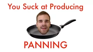 You Suck at Producing: Panning