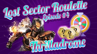 Thrilladrome (4min) - Random Gear Lost Sector Roulette - Episode #4