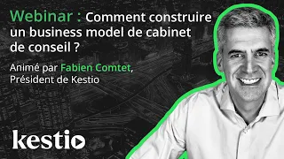 Comment construire un business model de cabinet de conseil ?