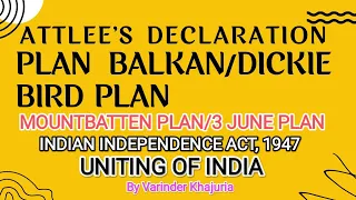 Attlee's Declaration| Plan Balkan| Mountbatten Plan| Indian Independence Act| Uniting of India|
