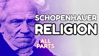 Schopenhauer's Philosophy of Religion: Christianity vs Buddhism and Hinduism (all parts)