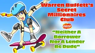 Warren Buffett's Secret Millionaires Club - Episode 2 - Neither A Borrower Nor A Lender Be, Dude