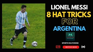 Lionel Messi All 8 Hat Tricks list of his Argentina Jersey In Football History 2022 | HD 1080