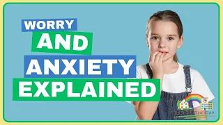 What is Worry and Anxiety? | Anxiety Explained for Children aged 7+ | Anxiety Support | Resilience