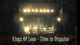 Kings Of Leon - Time in Disguise