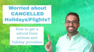 How to REFUND cancelled flights/holidays UK & EU